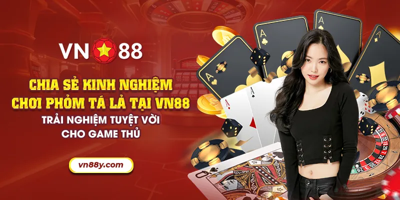 Chia sẻ kinh nghiệm chơi phỏm tá lả tại VN88 - Trải nghiệm tuyệt vời cho game thủ 1 33 chia se kinh nghiem choi phom ta la tai vn88 trai nghiem tuyet voi cho game thu 33 11zon
