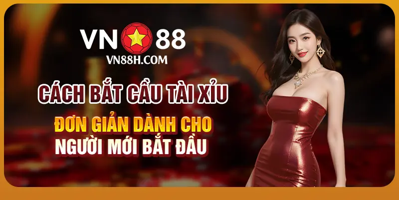 Cách bắt cầu tài xỉu đơn giản dành cho người mới bắt đầu 1 Cách bắt cầu tài xỉu đơn giản dành cho người mới bắt đầu