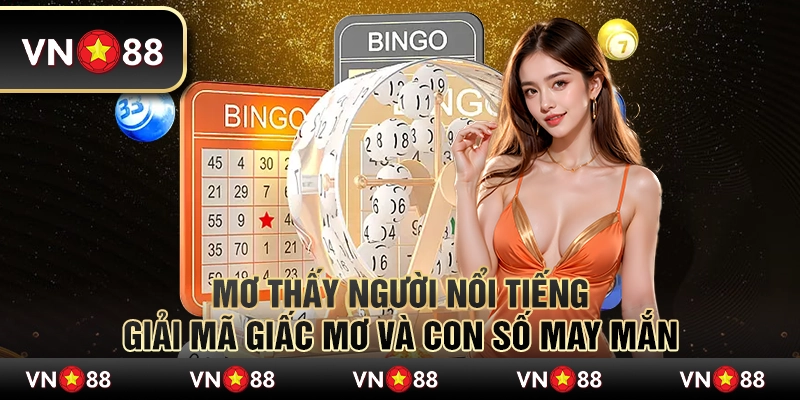 Mơ thấy người nổi tiếng - Giải mã giấc mơ và con số may mắn 1 Mơ thấy người nổi tiếng - Giải mã giấc mơ và con số may mắn